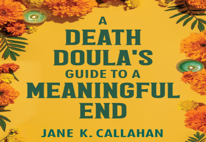 Working With a Death Doula: A Deep Dive Into the What, When, Why, and How